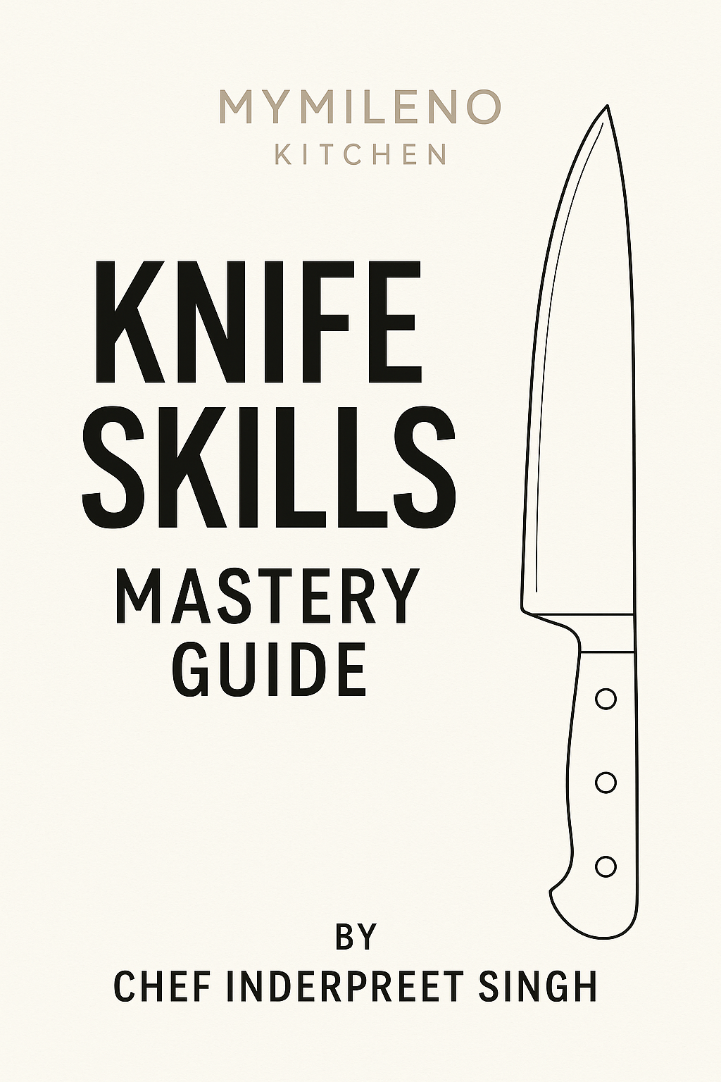 Knife Skills Mastery Guide — By Chef Inderpreet Singh